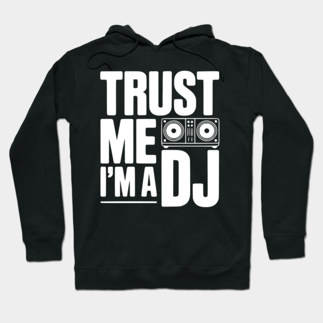Trust Me I'm a DJ Hoodie by Frank Ring