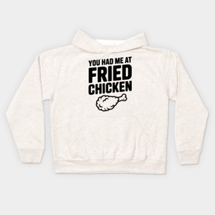 You Had Me at Fried Chicken Kids Hoodie