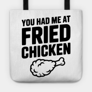 You Had Me at Fried Chicken Tote
