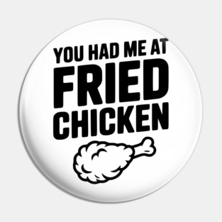 You Had Me at Fried Chicken Pin