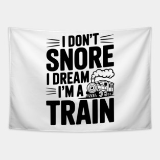 I Don't Snore I Dream I'm a Train Tapestry