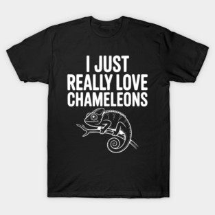 I Just Love Chameleons T-Shirt