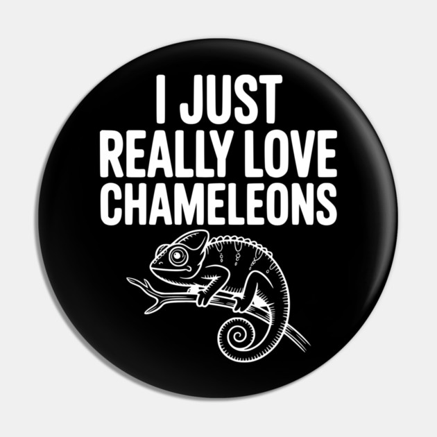 I Just Love Chameleons Pin by Frank Ring