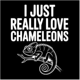 I Just Love Chameleons Posters and Art