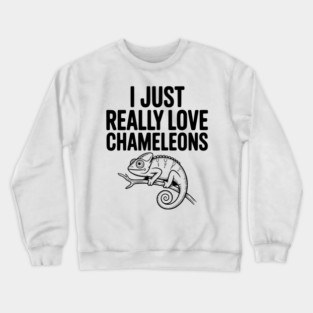 I Just Love Chameleons Crewneck Sweatshirt