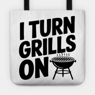 I Turn Grills On Tote