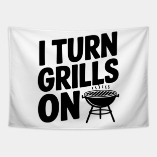 I Turn Grills On Tapestry