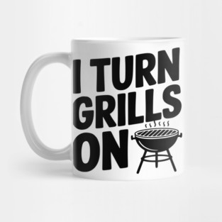 I Turn Grills On Mug