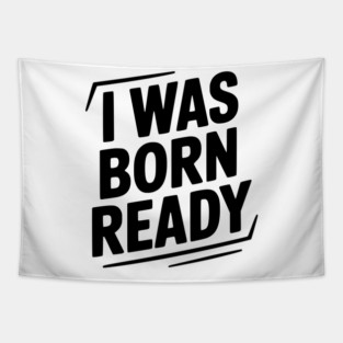 I Was Born Ready Tapestry
