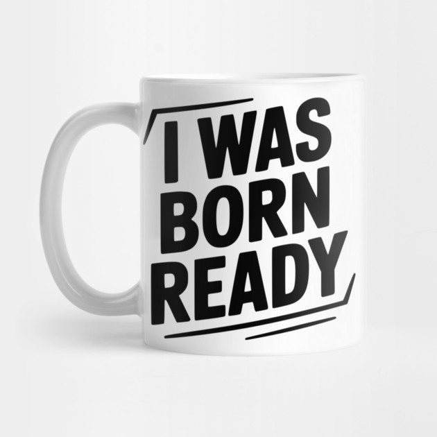 I Was Born Ready by Frank Ring