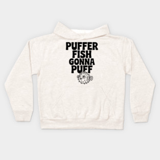 Puffer Fish Gonna Puff Kids Hoodie