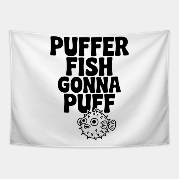Puffer Fish Gonna Puff Tapestry by Frank Ring