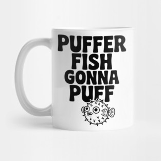 Puffer Fish Gonna Puff Mug