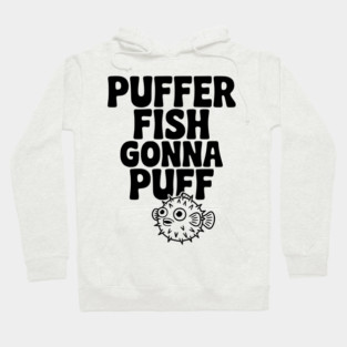 Puffer Fish Gonna Puff Hoodie