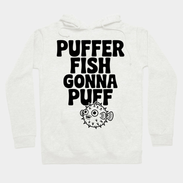 Puffer Fish Gonna Puff Hoodie by Frank Ring