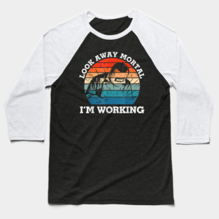 Look Away Mortal I'm Working, Welding, Metal Work, Funny Welder, Welding Dad, Welding Baseball T-Shirt
