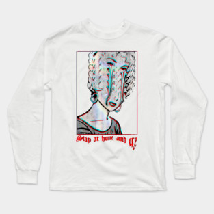 stay at home and cry Long Sleeve T-Shirt