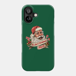 It Ain't Christmas, Bitch! Phone Case