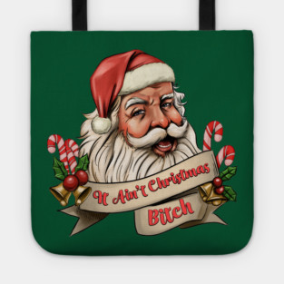 It Ain't Christmas, Bitch! Tote