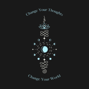 Change Your Thoughts Change Your World T-Shirt