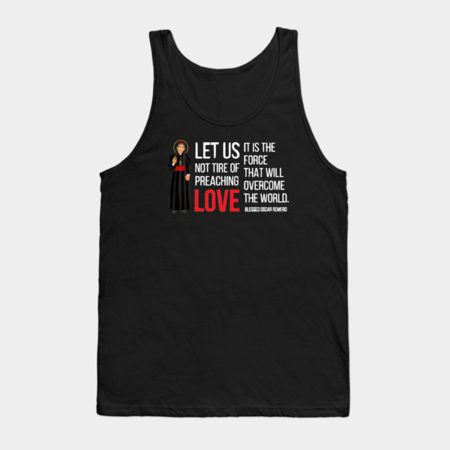Let Us Not Tire Of Preaching Love — Oscar Romero Tank Top by Charles's Store 8