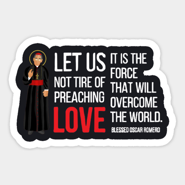 Let Us Not Tire Of Preaching Love — Oscar Romero Magnet by Charles's Store 8