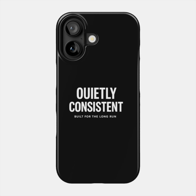 Quietly Consistent – Built for the Long Run Phone Case by Anne Lee