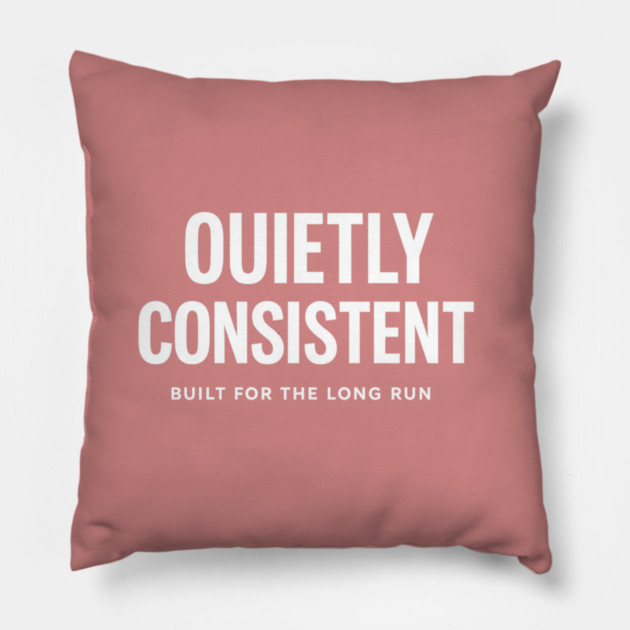 Quietly Consistent – Built for the Long Run Pillow by Anne Lee