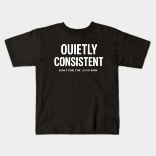 Quietly Consistent – Built for the Long Run Kids T-Shirt