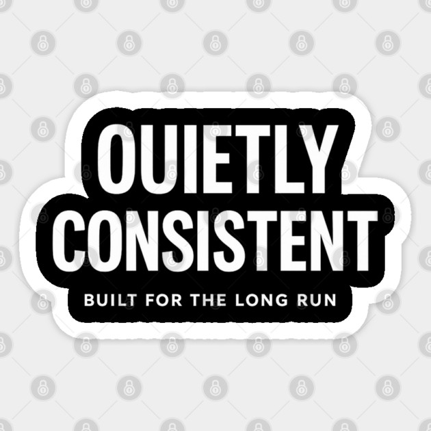 Quietly Consistent – Built for the Long Run Sticker by Anne Lee