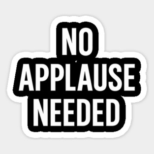 No Applause Needed Magnet