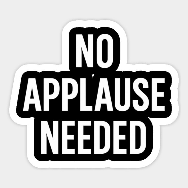No Applause Needed Magnet by Anne Lee