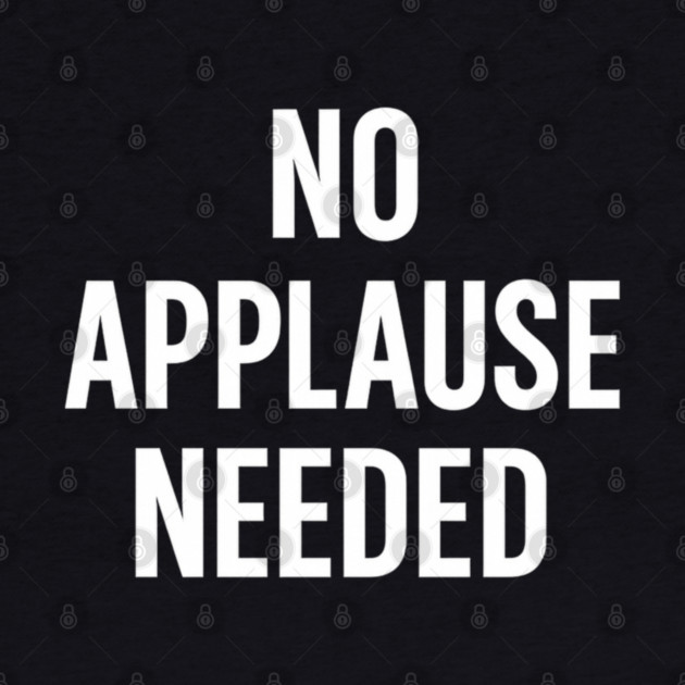 No Applause Needed by Anne Lee