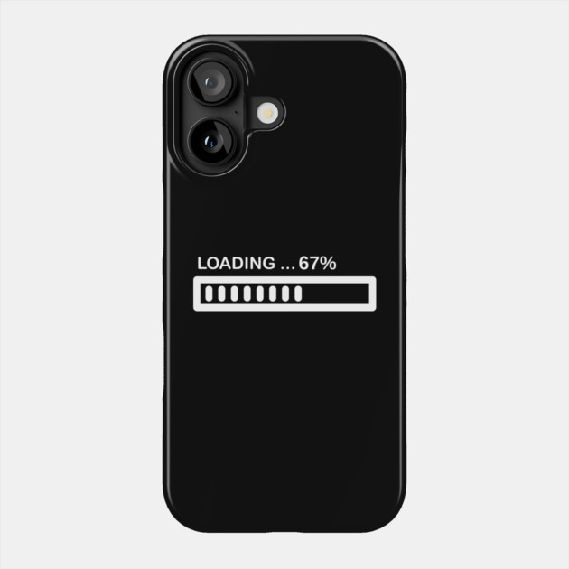 Loading 67% Progress Bar - Relatable Tech Humor Phone Case by Creatifly Graphic Tees
