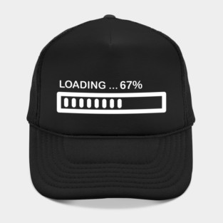 Loading 67% Progress Bar - Relatable Tech Humor Hat