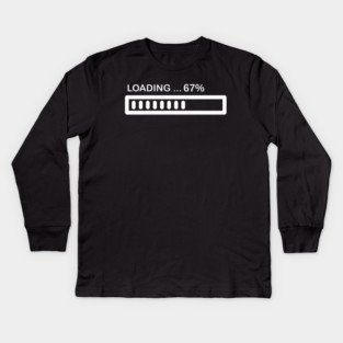 Loading 67% Progress Bar - Relatable Tech Humor Kids Long Sleeve T-Shirt
