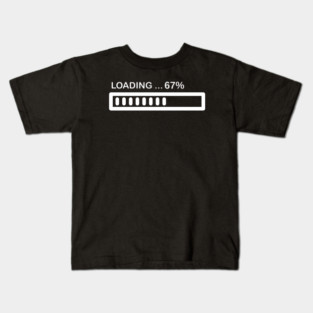 Loading 67% Progress Bar - Relatable Tech Humor Kids T-Shirt