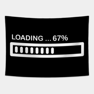 Loading 67% Progress Bar - Relatable Tech Humor Tapestry