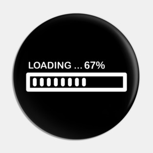 Loading 67% Progress Bar - Relatable Tech Humor Pin