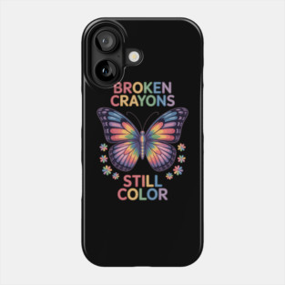 Broken Crayons Still Color Mental Health Matters Awareness Phone Case