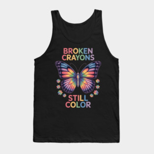Broken Crayons Still Color Mental Health Matters Awareness Tank Top