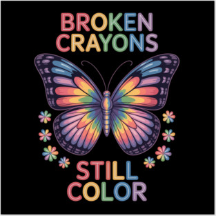Broken Crayons Still Color Mental Health Matters Awareness Posters and Art