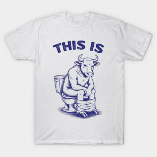 This-Is-Bullshit T-Shirt