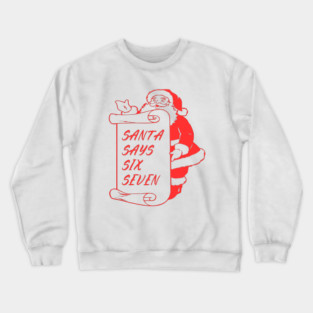 Santa Says Six Seven Crewneck Sweatshirt