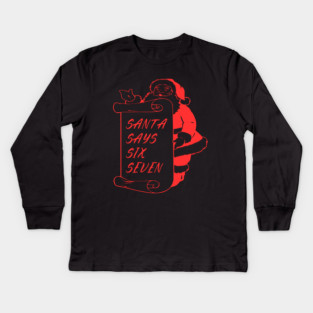 Santa Says Six Seven Kids Long Sleeve T-Shirt