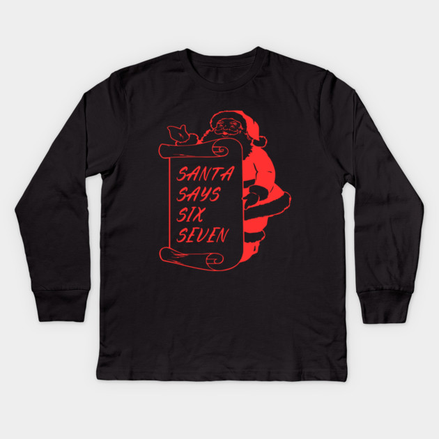 Santa Says Six Seven Kids Long Sleeve T-Shirt by Creatifly Graphic Tees