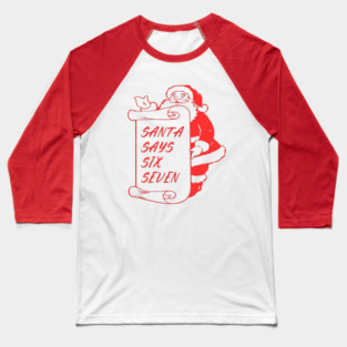 Santa Says Six Seven Baseball T-Shirt