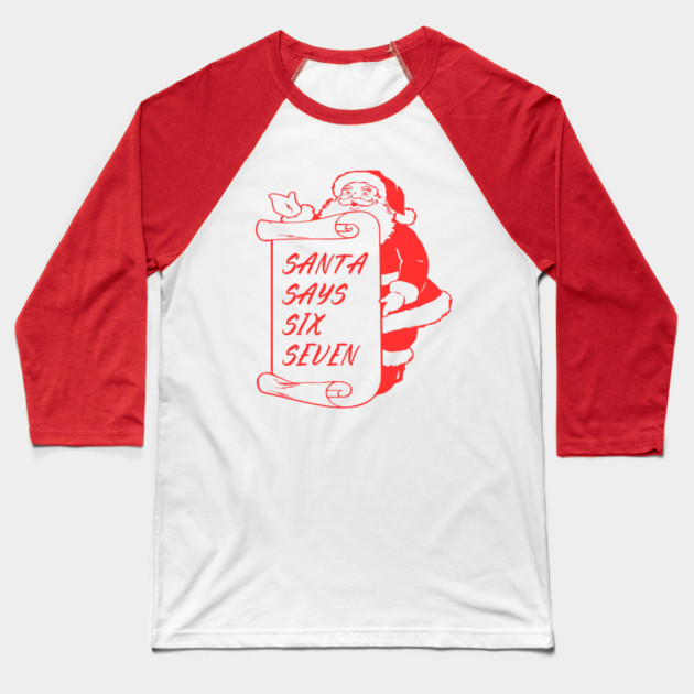 Santa Says Six Seven Baseball T-Shirt by Creatifly Graphic Tees