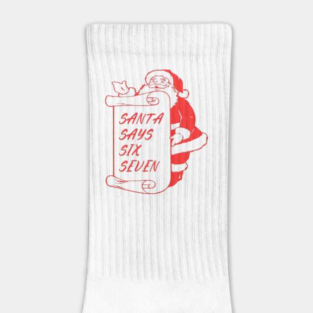 Santa Says Six Seven by Creatifly Graphic Tees