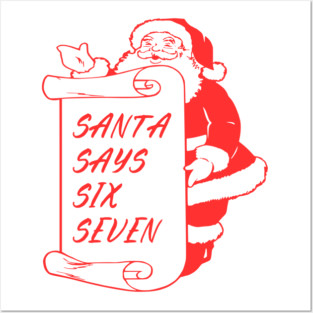 Santa Says Six Seven Posters and Art